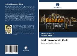 Makroökonomie Ziele di Murtazain Raza, Ahmad Saeed edito da Verlag Unser Wissen