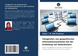 Fähigkeiten von geografischen Informationssystemen bei der Erstellung von Datenbanken di Sahar I. M. Abd Elrahman edito da Verlag Unser Wissen