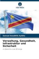 Verwaltung, Gesundheit, Infrastruktur und Sicherheit di Samuel Awadhifo Ayibho edito da Verlag Unser Wissen