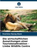 Die wirtschaftlichen Auswirkungen einer Touristenattraktion - Limbe Wildlife Centre di Evaristus Nyong Abam edito da Verlag Unser Wissen