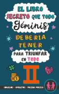 El libro secreto que todo Géminis debería tener para triunfar en todo di Eve Stars edito da Books on Demand