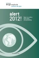 Alert 2012!: Report on Conflicts, Human Rights and Peacebuilding edito da PLUTO PR