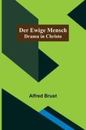 Der ewige Mensch di Alfred Brust edito da Alpha Editions