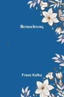Betrachtung di Franz Kafka edito da Alpha Editions