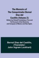 The Memoirs of the Conquistador Bernal Diaz del Castillo (Volume 2); Written by Himself Containing a True and Full Account of the Discovery and Conque di Bernal Díaz Castillo edito da Alpha Editions