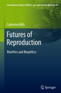 Futures of Reproduction di Catherine Mills edito da Springer Netherlands