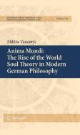 Anima Mundi: The Rise of the World Soul Theory in Modern German Philosophy di Miklós Vassányi edito da Springer Netherlands