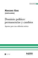 Dominio Politico: Permanencias y Cambios: Aportes Para Una Reflexion Teorica di Mercedes Kerz edito da Teseo