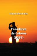 Cazadores de Colores  (LGBT) di Raquel Bermudez edito da Raquel Bermudez