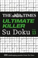 The Times Ultimate Killer Su Doku Book 13 di The Times Mind Games edito da Harpercollins Publishers