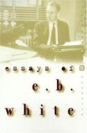 Essays Of E B White di WHITE edito da Mcgraw-hill Education - Europe