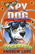 Spy Dog: Brainwashed di Andrew Cope edito da Penguin Books Ltd