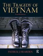 The Tragedy Of Vietnam di Patrick J. Hearden edito da Pearson Education (us)