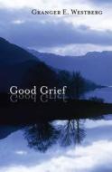 Good Grief di Granger E. Westberg edito da SPCK Publishing