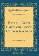 East and West Hartland, Conn;, Church Records (Classic Reprint) di Rollin Hillyer Cooke edito da Forgotten Books