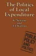 The Politics Of Local Expenditure di Kenneth Newton, Terence Karran edito da Palgrave