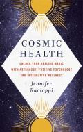 Cosmic Health di Jennifer Racioppi edito da Little, Brown Book Group