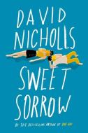 Sweet Sorrow: The Long-Awaited New Novel from the Best-Selling Author of One Day di David Nicholls edito da HOUGHTON MIFFLIN