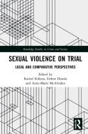 Sexual Violence On Trial di Rachel Killean, Eithne Dowds, Anne-Marie McAlinden edito da Taylor & Francis Ltd