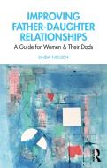 Improving Father-daughter Relationships di Linda Nielsen edito da Taylor & Francis Ltd