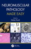 Neuromuscular Pathology Made Easy di Maher Kurdi edito da Taylor & Francis Ltd