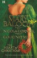 The Heart of Christmas di Mary Balogh, Nicola Cornick, Courtney Milan edito da Harlequin Books