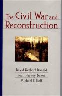 The Civil War and Reconstruction di Jean Harvey Baker, David Herbert Donald, Michael F. Holt edito da W W NORTON & CO