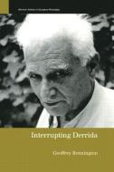 Interrupting Derrida di Geoffrey Bennington edito da Routledge