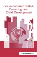 Socioeconomic Status, Parenting, and Child Development di Marc H. Bornstein edito da Taylor & Francis Ltd