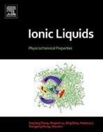 Ionic Liquids: Physicochemical Properties di Suojiang Zhang, Xingmei Lu, Qing Zhou edito da ELSEVIER SCIENCE & TECHNOLOGY