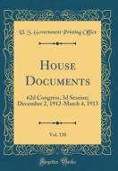House Documents, Vol. 138: 62d Congress, 3D Session; December 2, 1912-March 4, 1913 (Classic Reprint) di U. S. Government Printing Office edito da Forgotten Books