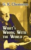 What's Wrong with the World di G. K. Chesterton edito da Dover Publications Inc.