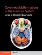 Cavernous Malformations of the Nervous System di Daniele Rigamonti edito da Cambridge University Press