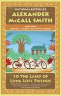 To the Land of Long Lost Friends: No. 1 Ladies' Detective Agency (20) di Alexander Mccall Smith edito da ANCHOR