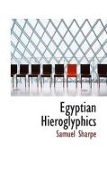 Egyptian Hieroglyphics di Samuel Sharpe edito da Bibliolife