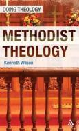 Methodist Theology di Kenneth Wilson edito da BLOOMSBURY 3PL