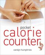 Pocket Calorie Counter di Carolyn Humphries edito da W Foulsham & Co Ltd