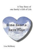 Some Hearts Have Wings di Lisa McHenry edito da iUniverse