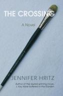 The Crossing di Jennifer Hritz edito da Jennifer Hritz