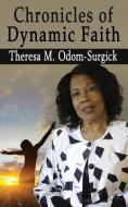 Chronicles of Dynamic Faith di Theresa M. Odom-Surgick edito da LIGHTNING SOURCE INC