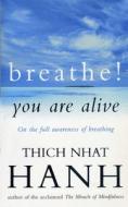 Breathe! You Are Alive di Thich Nhat Hanh edito da Ebury Publishing