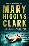 The Cradle Will Fall di Mary Higgins Clark edito da Simon & Schuster