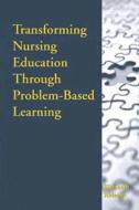 Transforming Nursing Education through Problem-Based Learning di Elizabeth Rideout edito da Jones and Bartlett Publishers, Inc