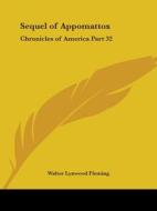 Chronicles Of America Vol. 32: Sequel Of Appomattox (1921) di Walter Lynwood Fleming edito da Kessinger Publishing Co