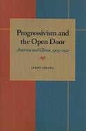 Progressivism and the Open Door di Jerry Israel edito da University of Pittsburgh Press