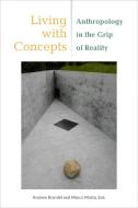 Living with Concepts: Anthropology in the Grip of Reality edito da FORDHAM UNIV PR