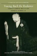 Tracing Back the Radiance: Chinul's Korean Way of Zen di Robert E. Buswell edito da UNIV OF HAWAII PR