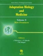 Adaptation Biology and Medicine: New Frontiers, Volume III di J. Moravec, N. Takeda, P. K. Singal edito da Narosa Publishing House