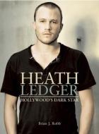 Heath Ledger di Brian J. Robb edito da Plexus Publishing Ltd