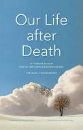 Our Life After Death: A Firsthand Account from an 18th-Century Scientist and Seer di Emanuel Swedenborg edito da SWEDENBORG FOUND
